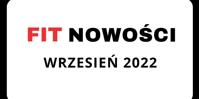 Fit Nowości Września – podsumowanie